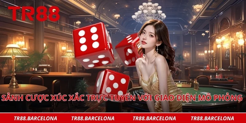 Sảnh cược xúc xắc trực tuyến với giao diện mô phỏng sinh động 